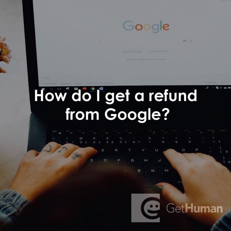How Do I Get a Refund from Google?