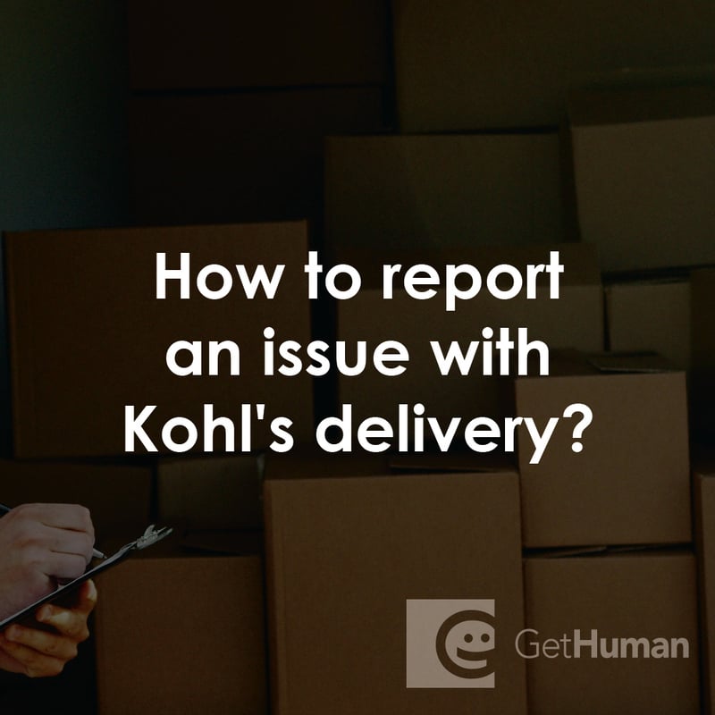 How to Report an Issue with Kohl's Delivery?