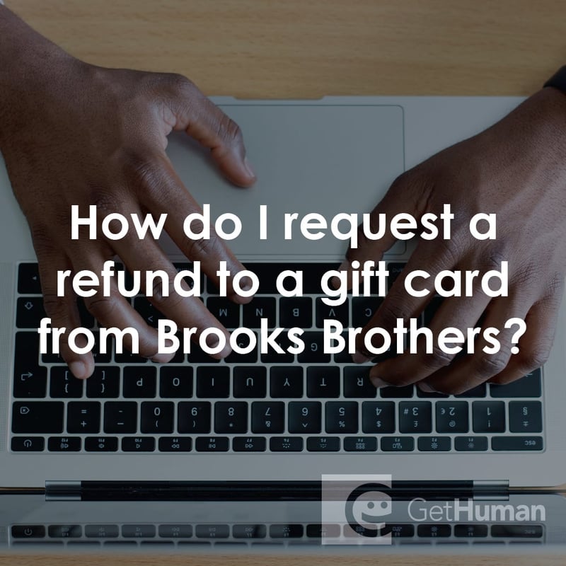 How Do I Request a Refund to a Gift Card from Brooks Brothers?