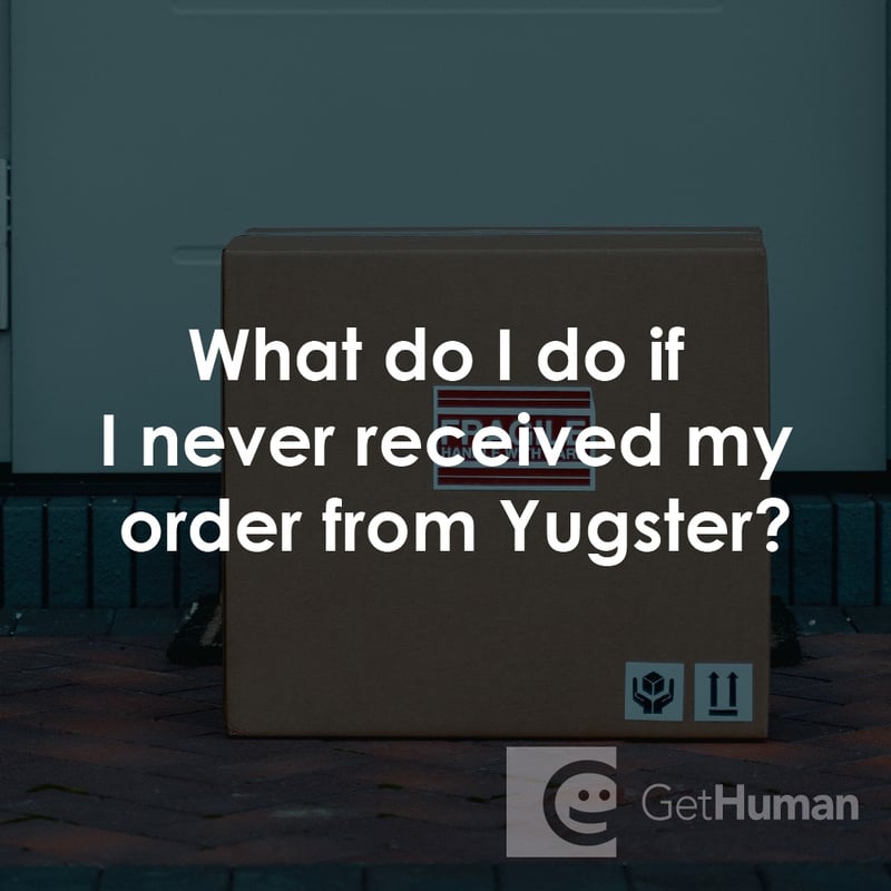 What Do I Do If I Never Received My Order from Yugster?