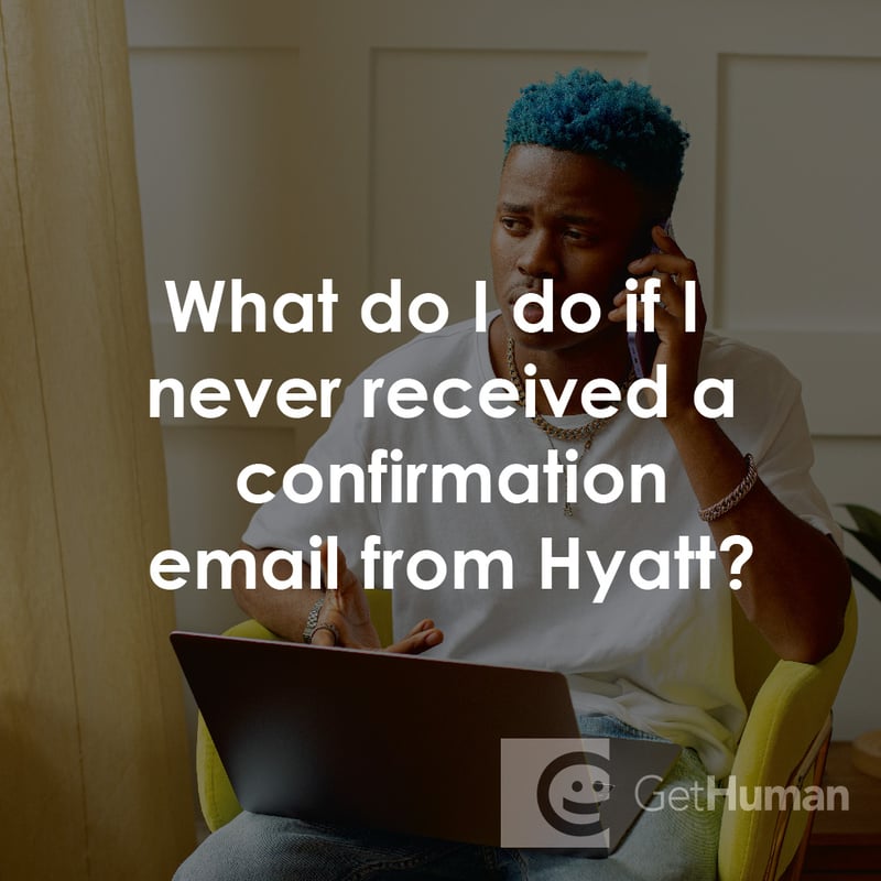 What Do I Do If I Never Received a Confirmation Email from Hyatt?