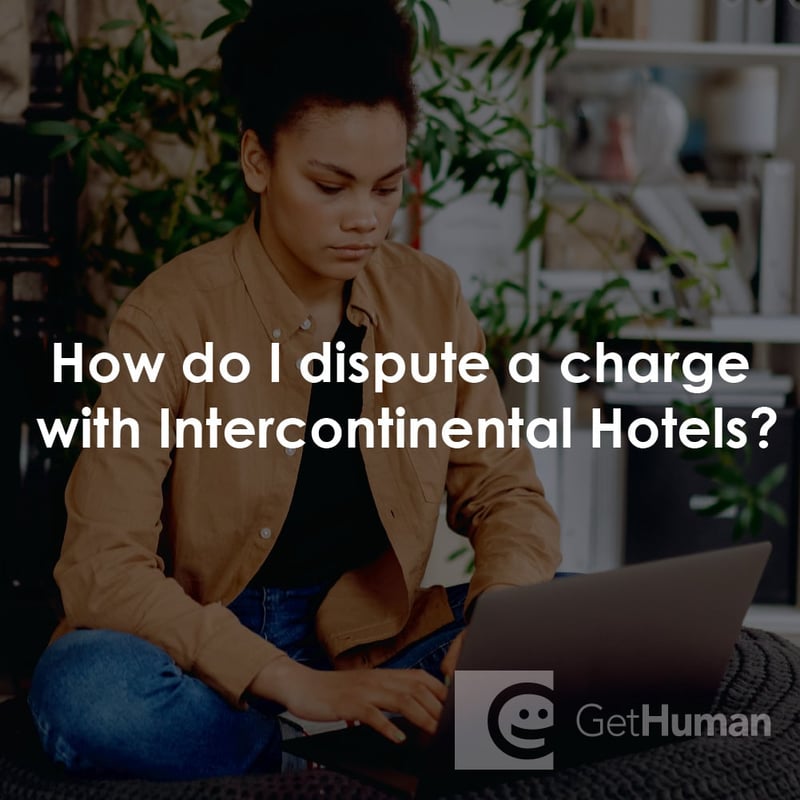 How Do I Dispute a Charge with Intercontinental Hotels & Resorts?
