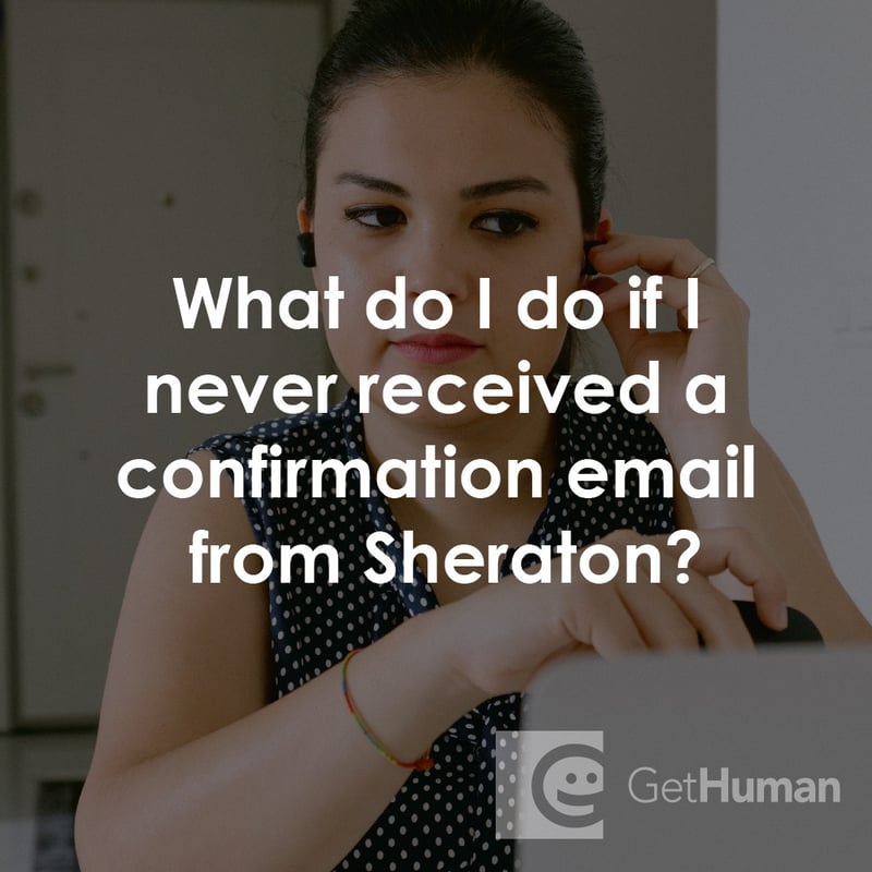 What Do I Do If I Never Received a Confirmation Email from Sheraton?
