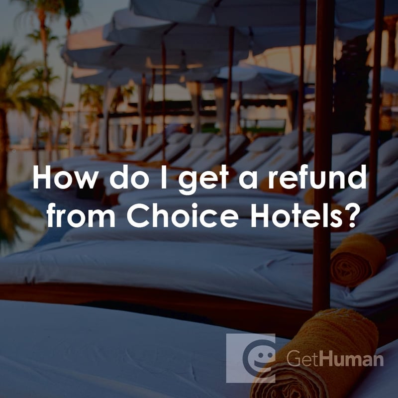 How Do I Get a Refund from Choice Hotels?