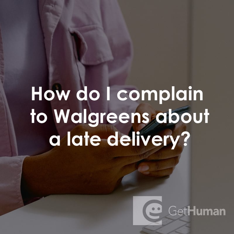 How Do I Complain to Walgreens About a Late Delivery?