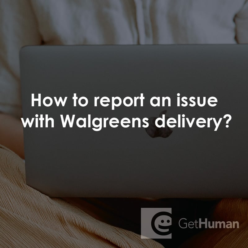 How to Report an Issue with Walgreens Delivery?