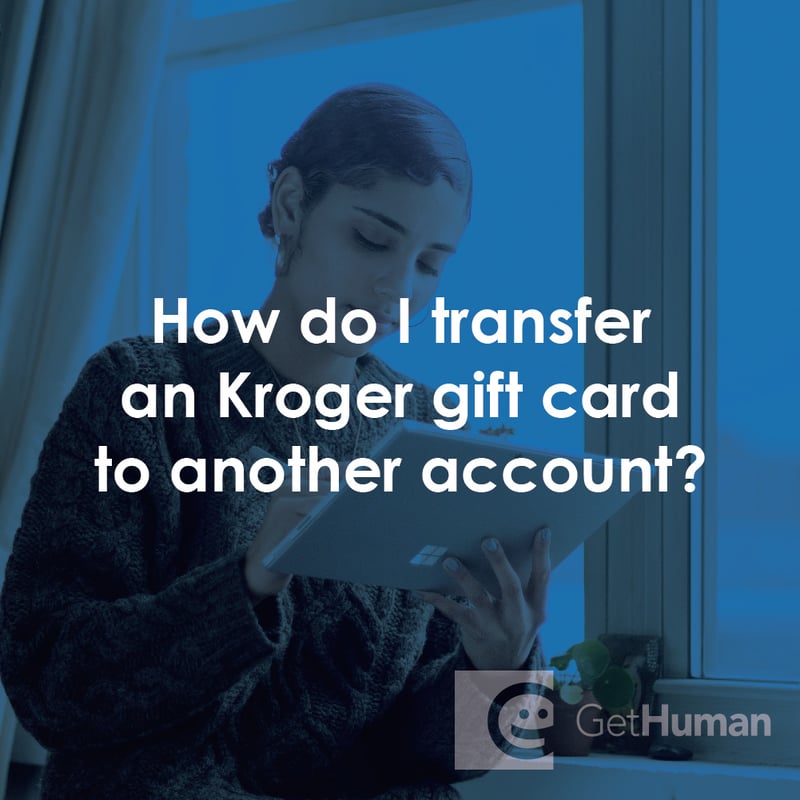 How Do I Transfer a Kroger Gift Card to Another Account?