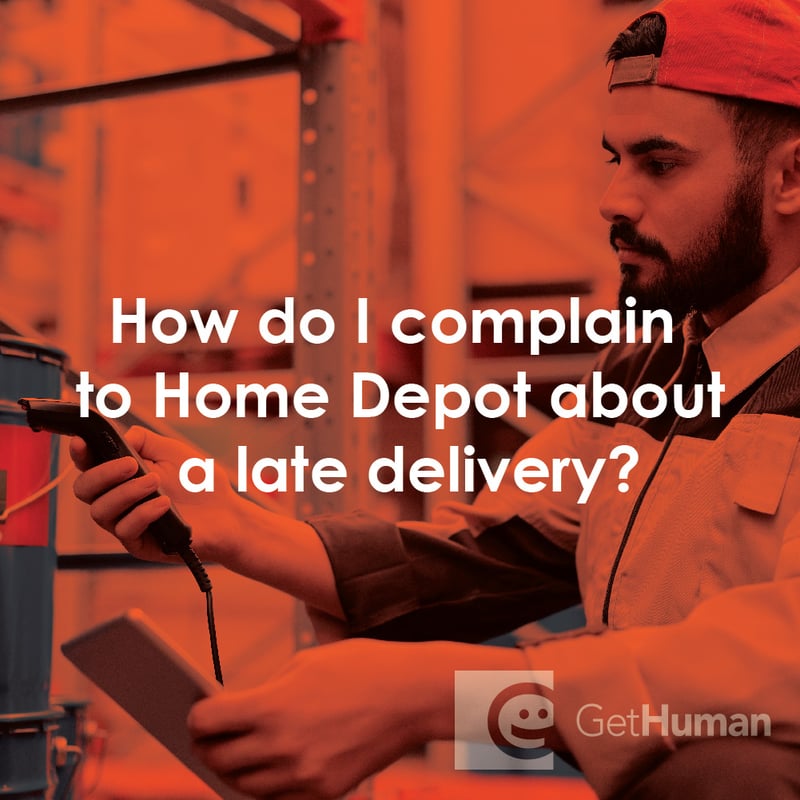 How Do I Complain to Home Depot About a Late Delivery?