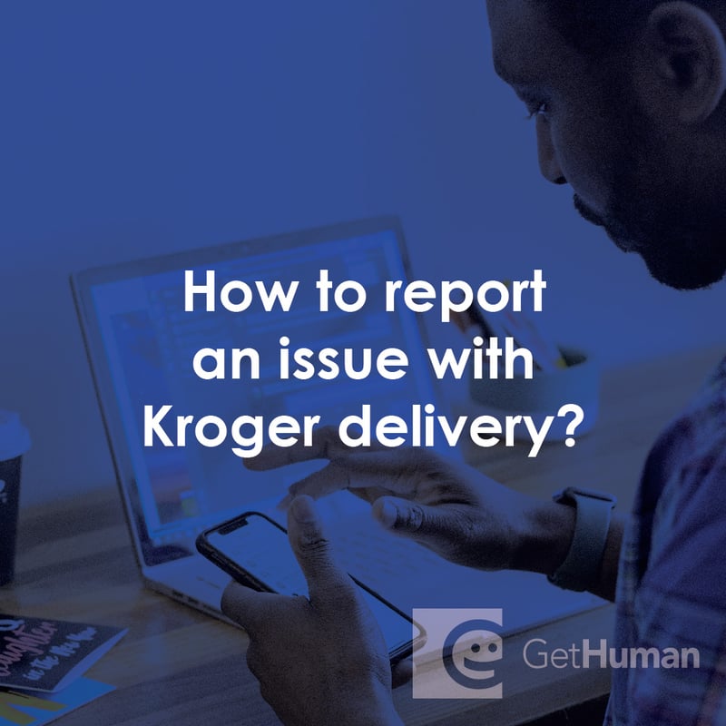 How to Report an Issue with Kroger Delivery?