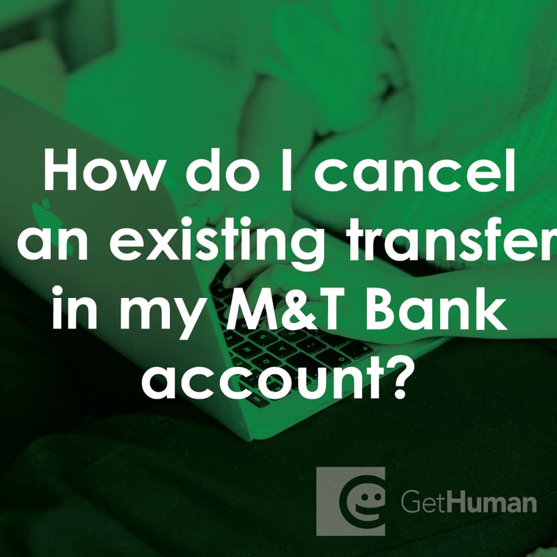 How Do I Cancel an Existing Transfer in My M&T Bank Account?