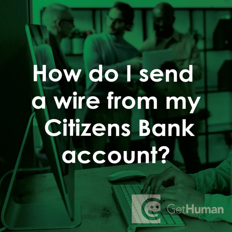How Do I Send a Wire from My Citizens Bank Account?