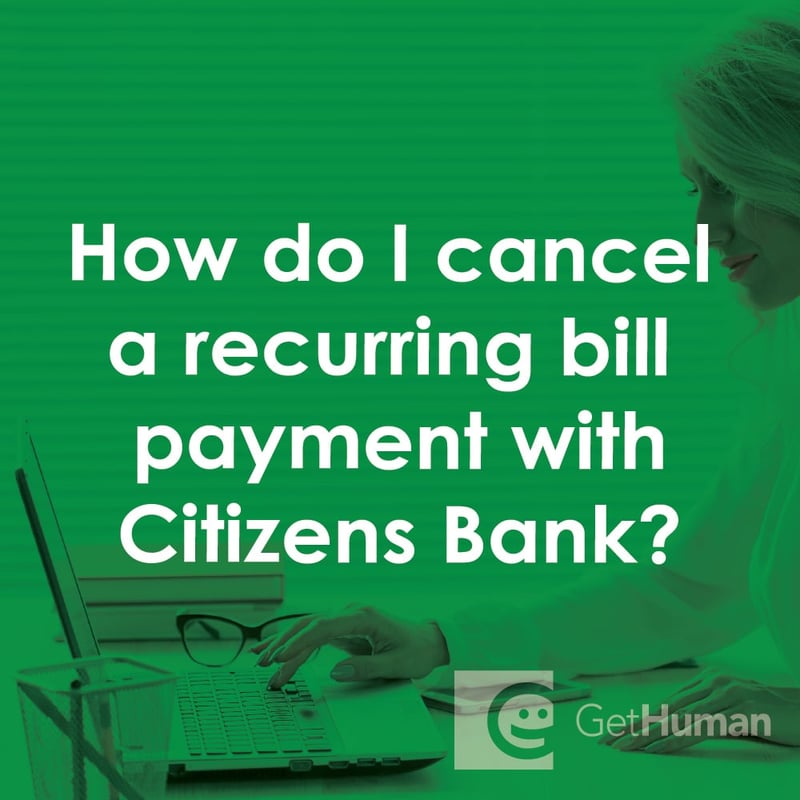 How Do I Cancel a Recurring Bill Payment with Citizens Bank?