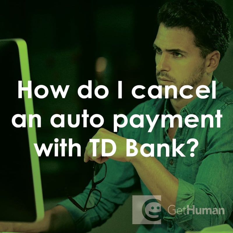 How Do I Cancel an Auto Payment with TD Bank?