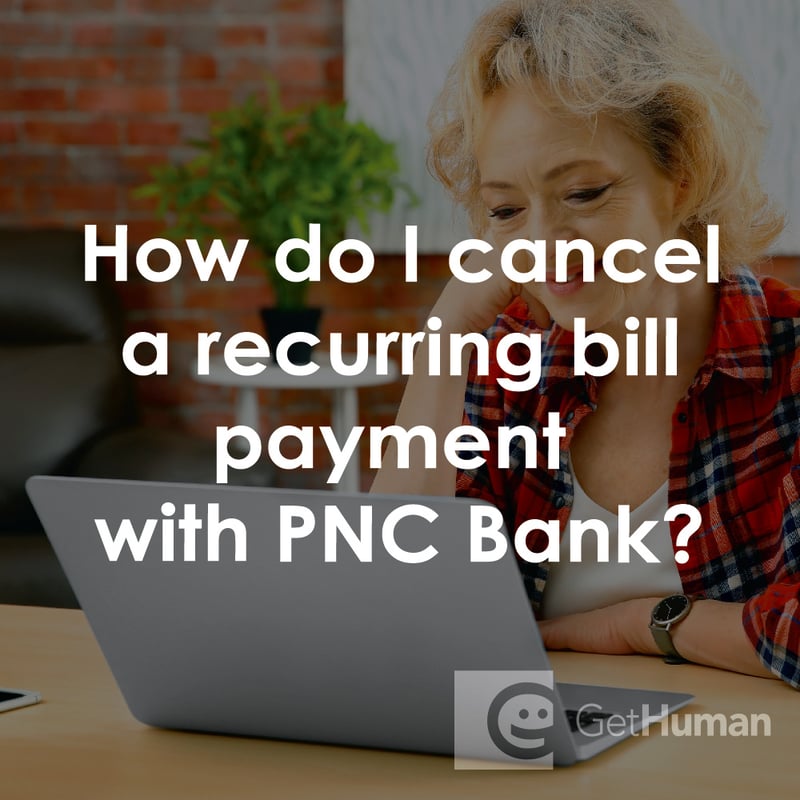 How Do I Cancel a Recurring Bill Payment with PNC Bank?