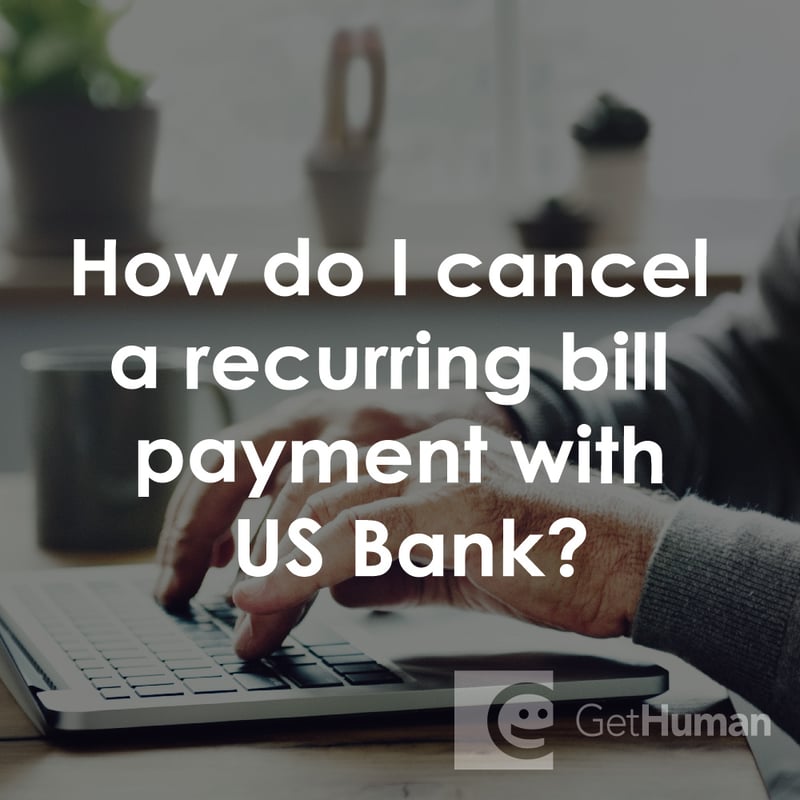 How Do I Cancel a Recurring Bill Payment with US Bank?