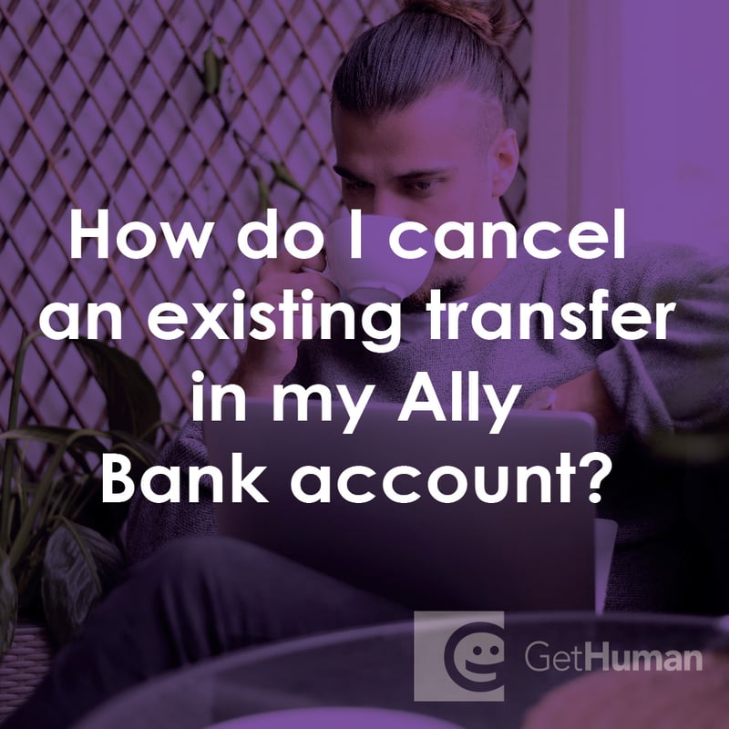 How Do I Cancel an Existing Transfer in My Ally Bank Account?