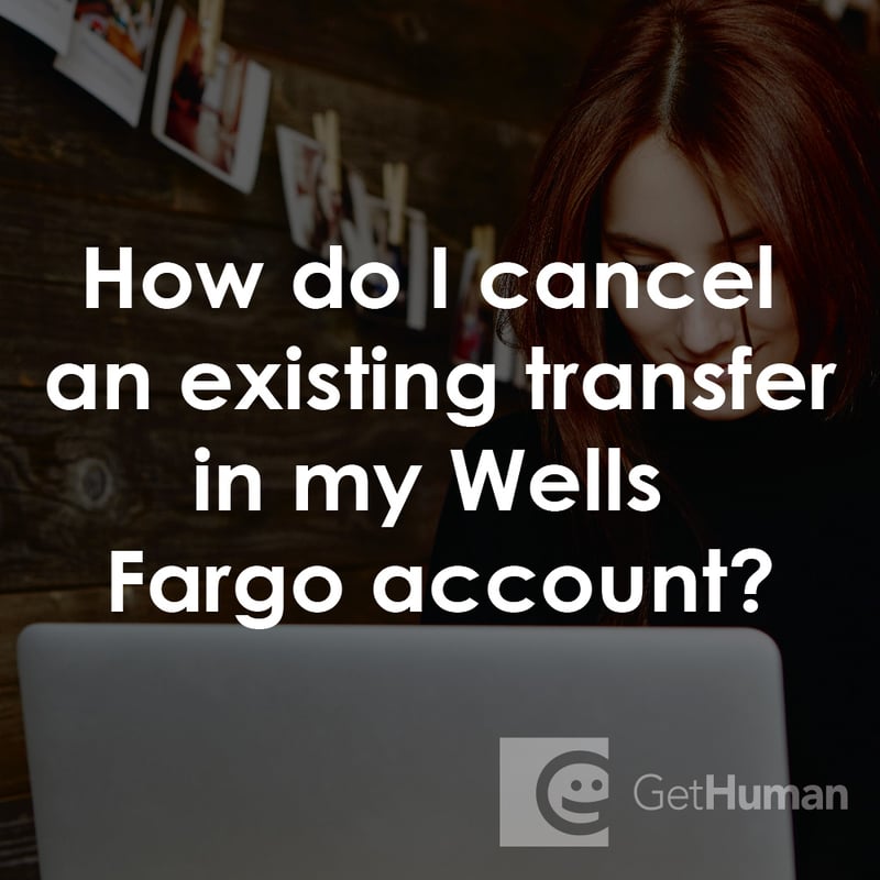 How Do I Cancel an Existing Transfer in My Wells Fargo Account?