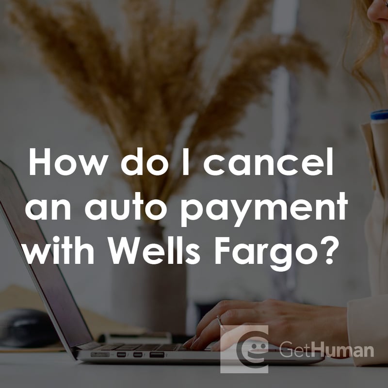 How Do I Cancel an Auto Payment with Wells Fargo?