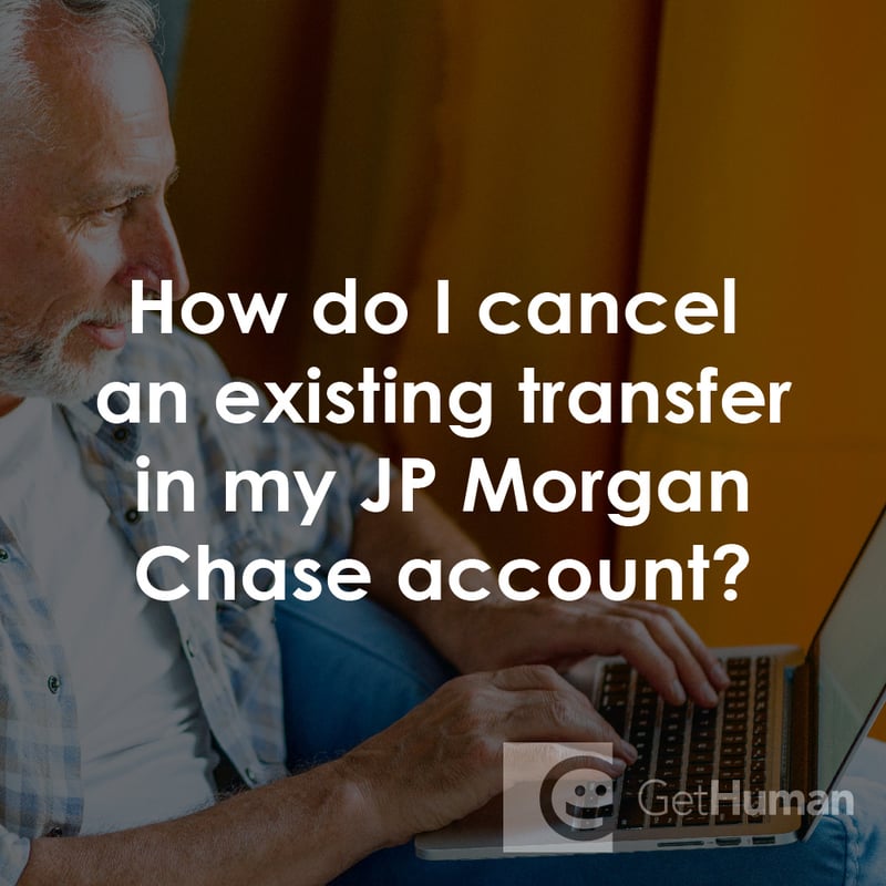 How Do I Cancel an Existing Transfer in My Jp Morgan Chase Account?