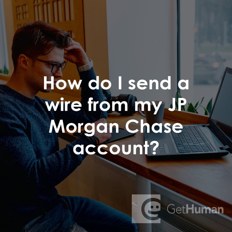 How Do I Send a Wire from My Jp Morgan Chase Account?