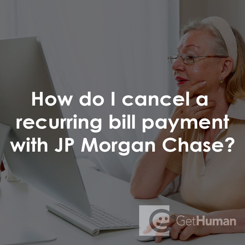 How Do I Cancel a Recurring Bill Payment with Jp Morgan Chase?