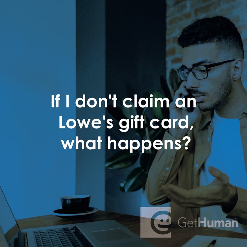 If I Don't Claim a Lowe's Gift Card, What Happens?