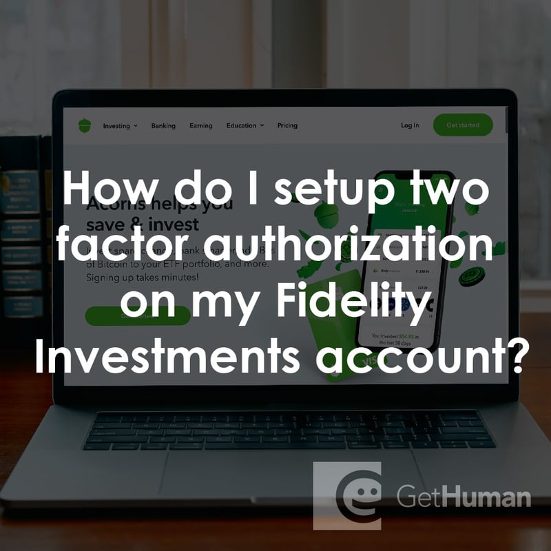 How Do I Setup Two Factor Authorization on My Fidelity Investments Account?