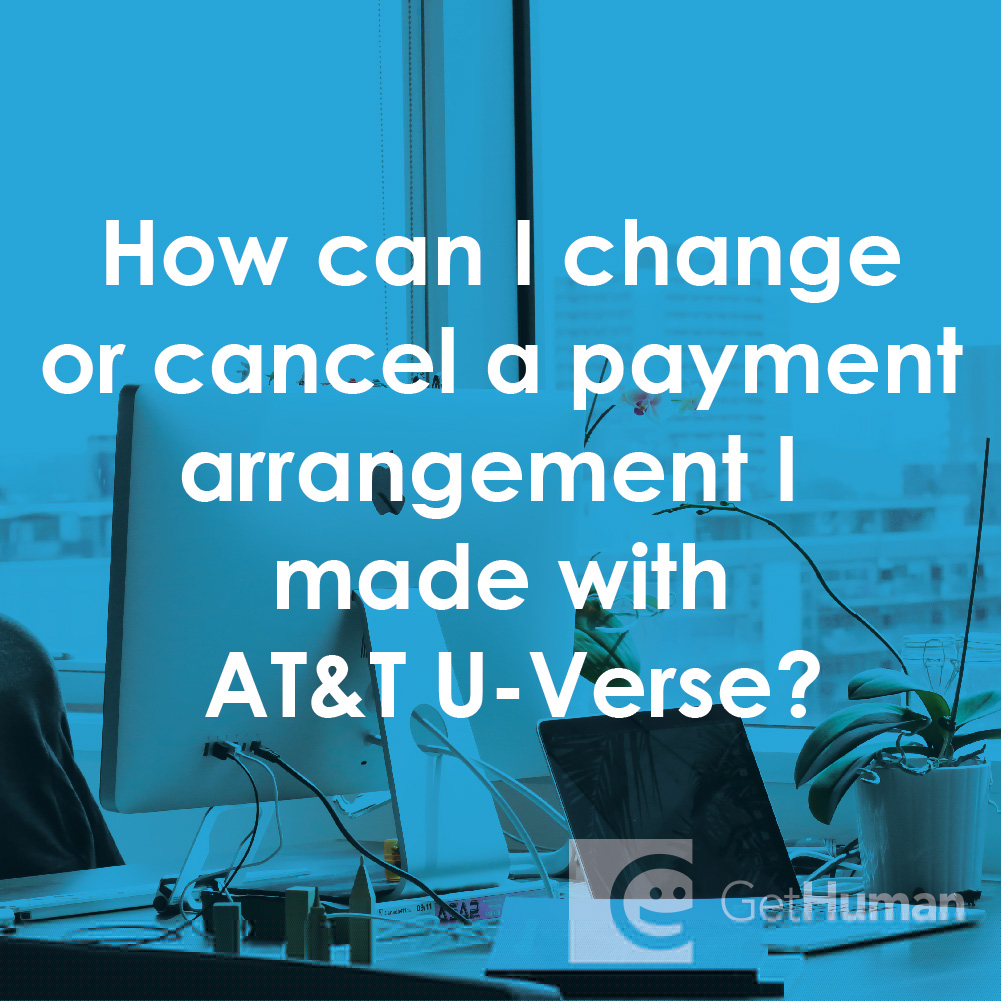 How Can I Change or Cancel a Payment Arrangement I Made with AT&T U-Verse?