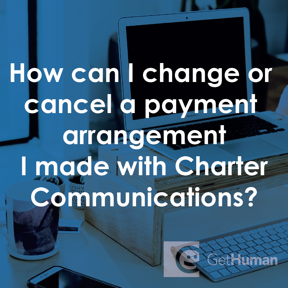How Can I Change or Cancel a Payment Arrangement I Made with Charter Communications?