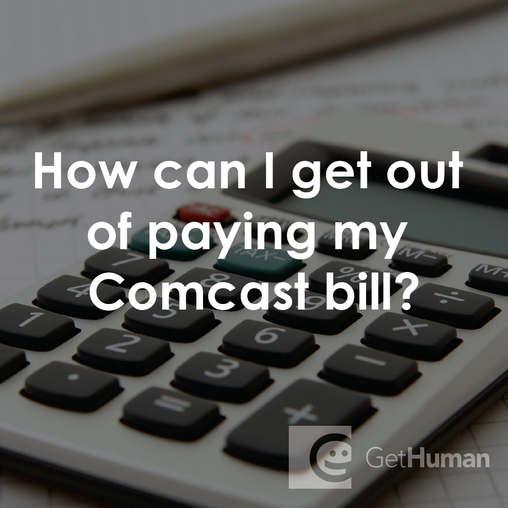 How Can I Get Out of Paying My Comcast Bill?