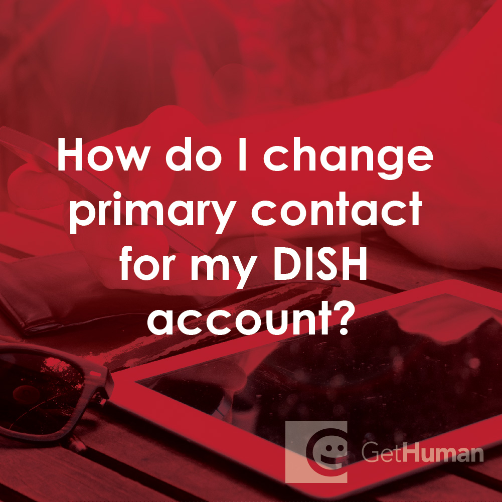 How Do I Change Primary Contact for My DISH Account?