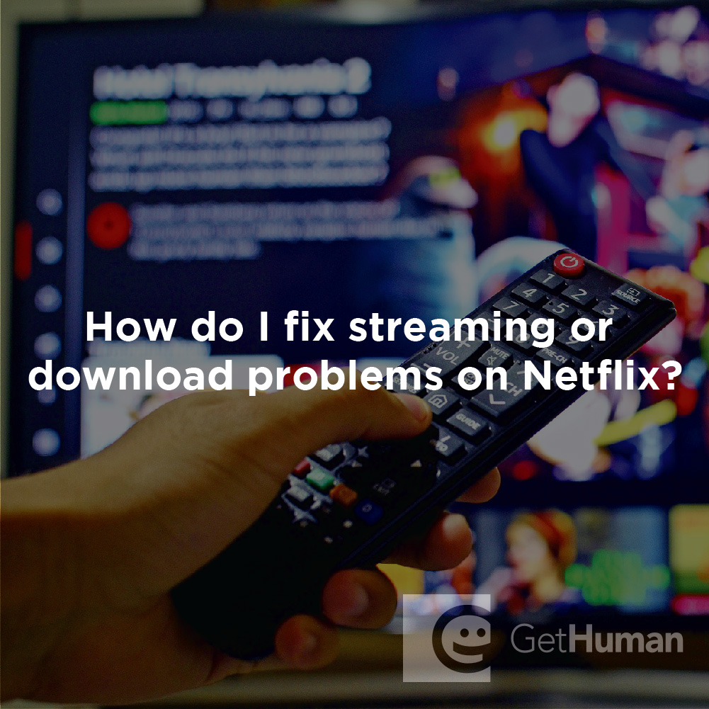 How Do I Fix Streaming or Download Problems on Netflix?