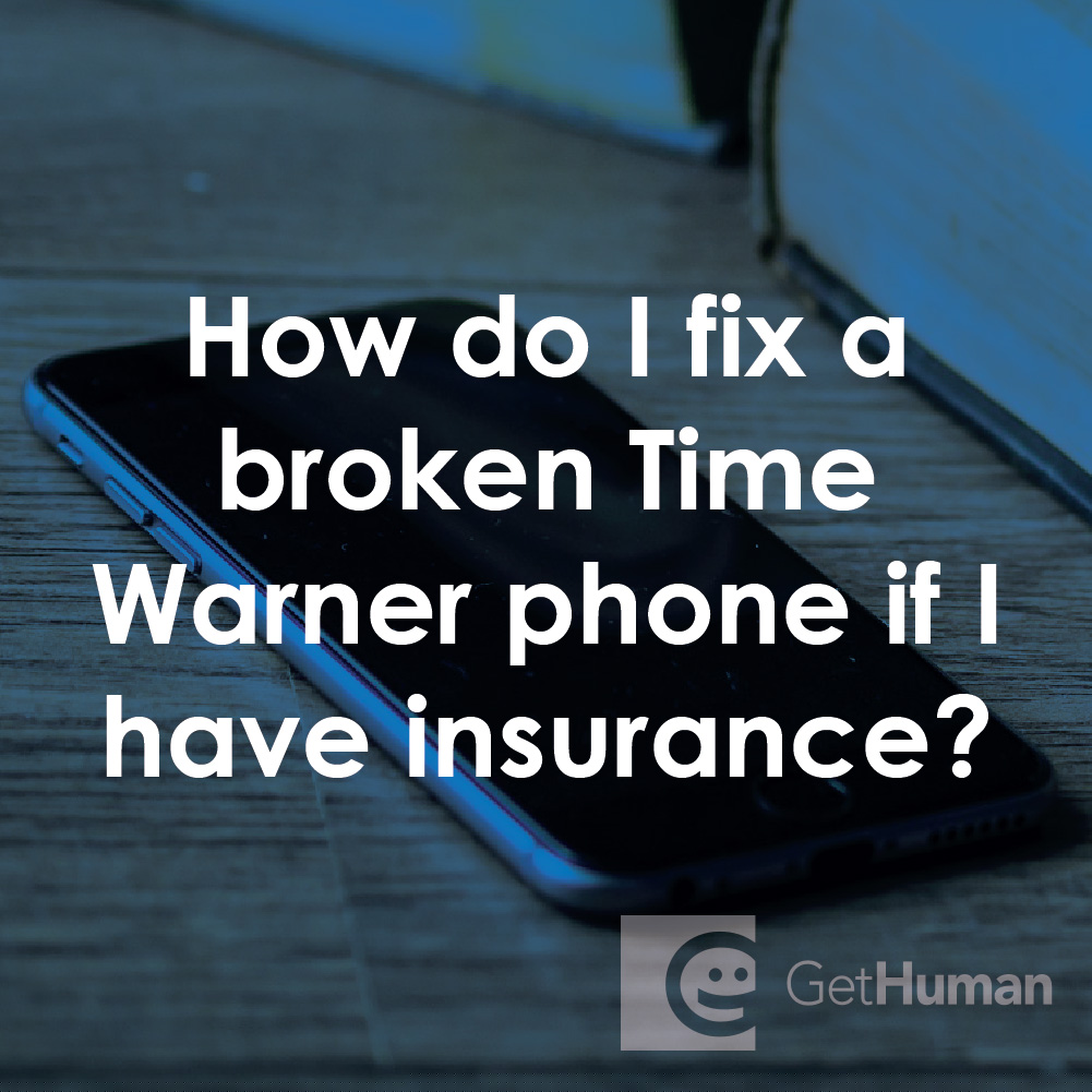How Do I Fix a Broken Time Warner Phone If I Have Insurance?