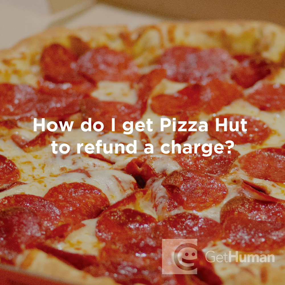 How Do I Get Pizza Hut to Refund a Charge?