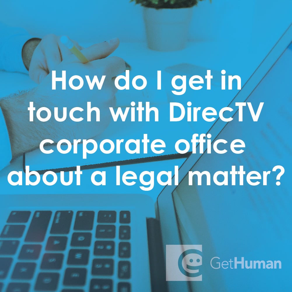 How Do I Get in Touch with DirecTV Corporate Office About a Legal Matter?