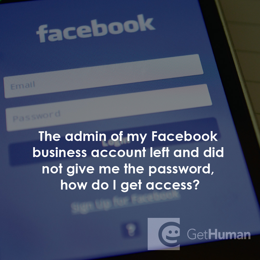 The admin of my Facebook business account left and did not give me the password, how do I get access to my company page?