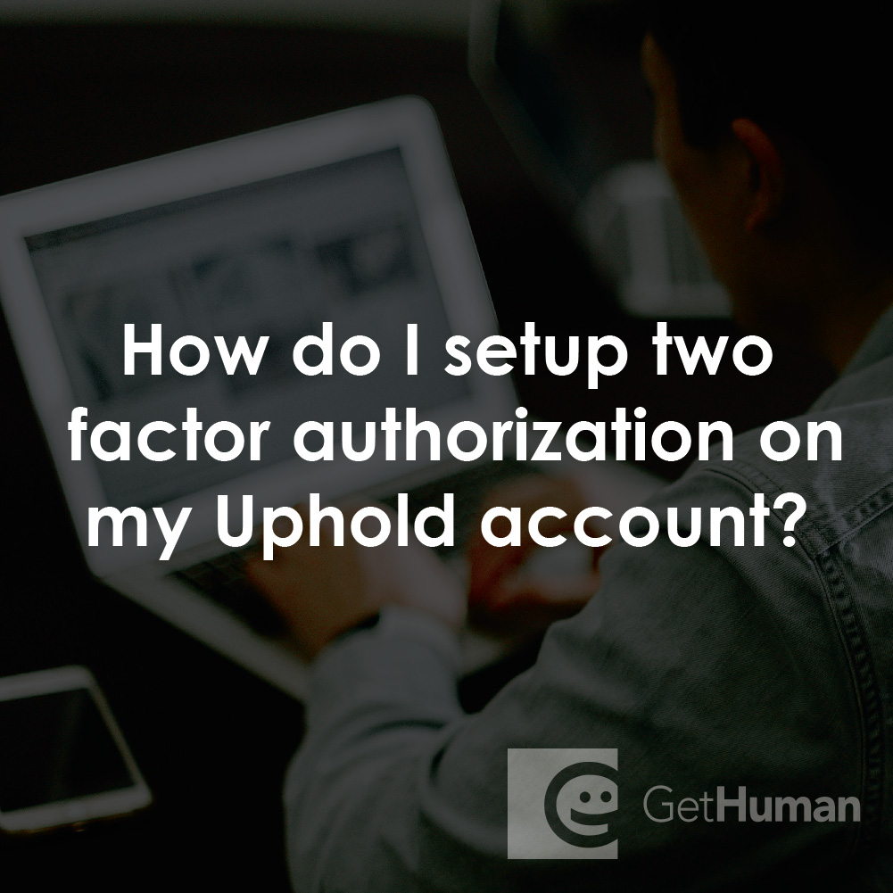 How Do I Setup Two Factor Authorization on My Uphold Account?