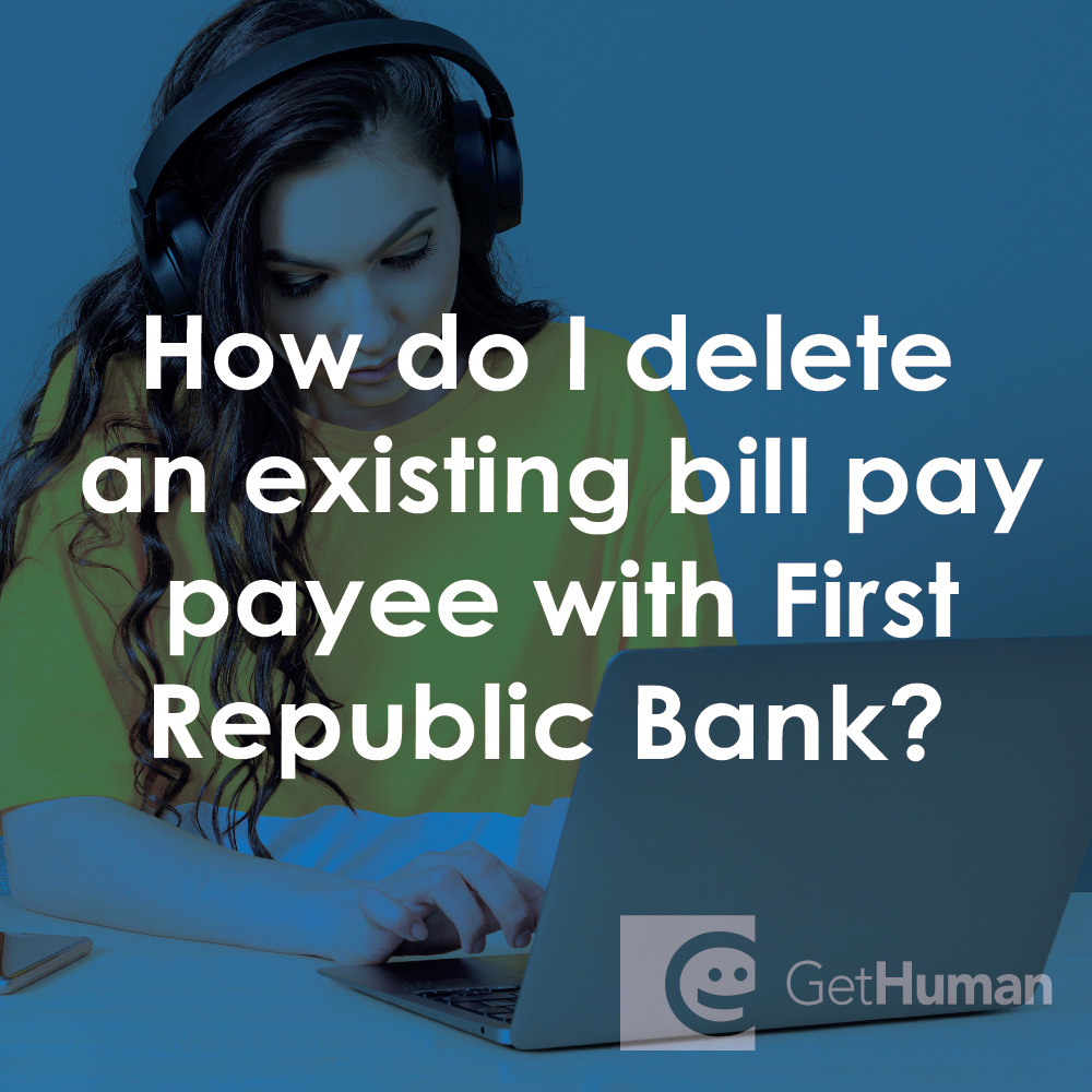 How Do I Delete an Existing Bill Pay Payee with First Republic Bank?