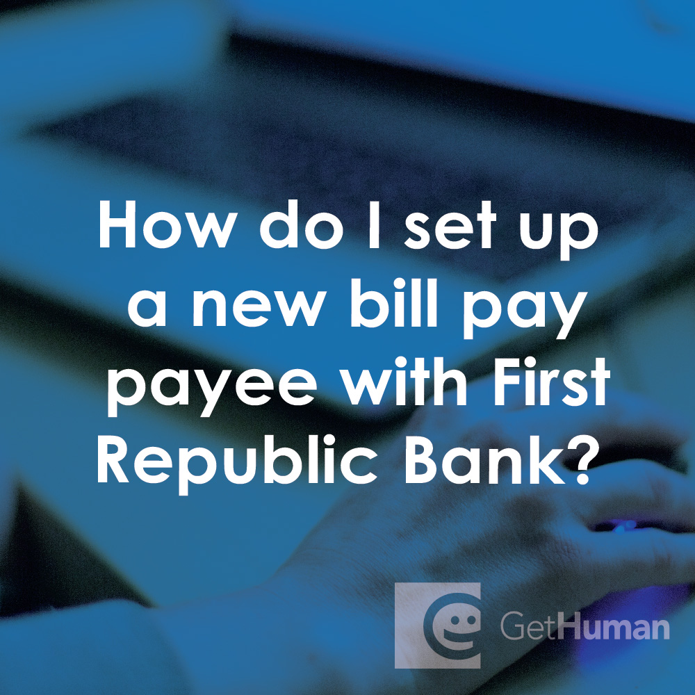 How Do I Set Up a New Bill Pay Payee with First Republic Bank?