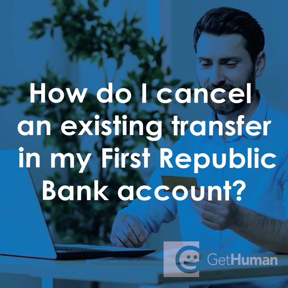 How Do I Cancel an Existing Transfer in My First Republic Bank Account?