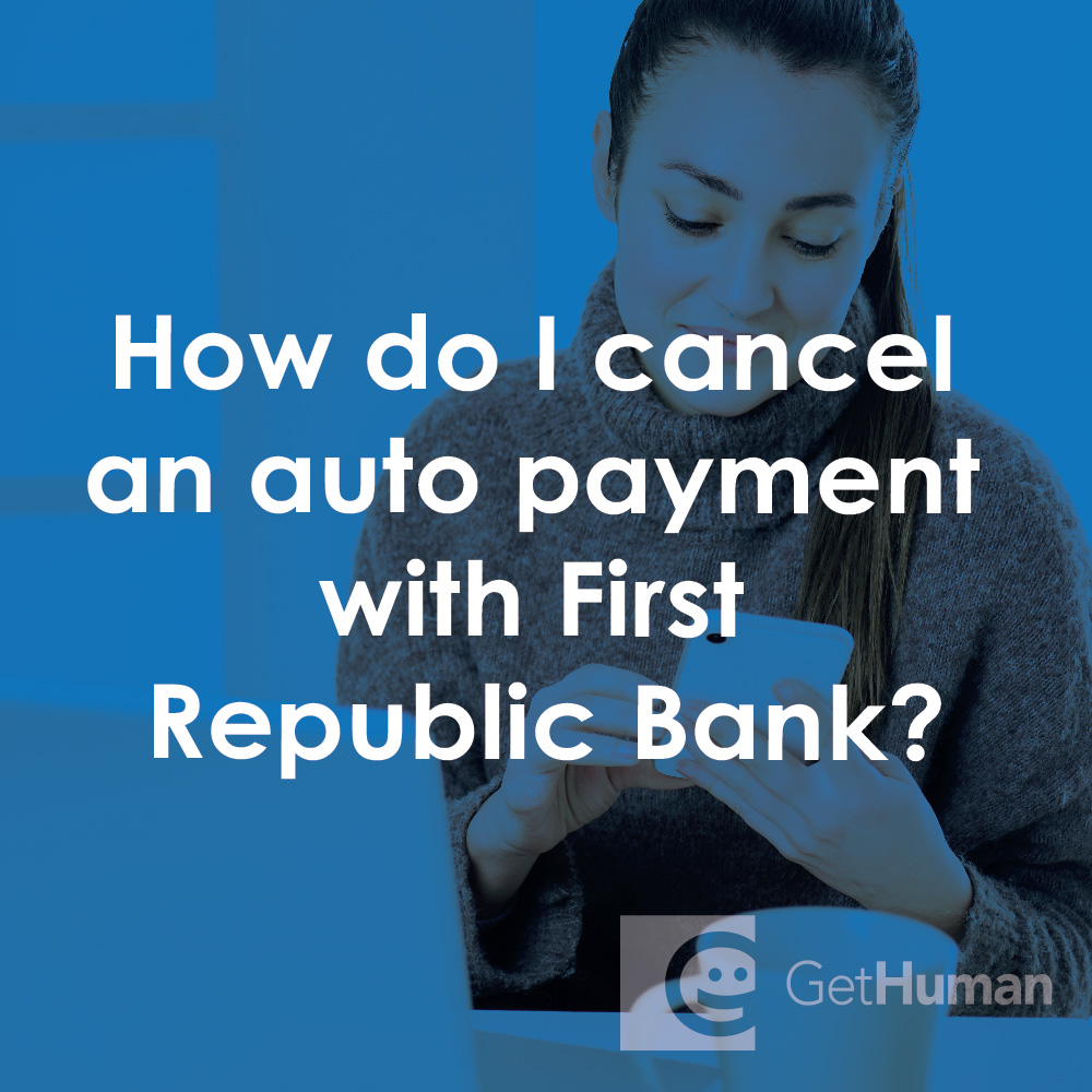 How Do I Cancel an Auto Payment with First Republic Bank?