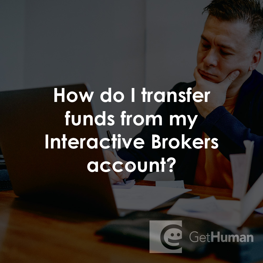 How Do I Transfer Funds from My Interactive Brokers Account?